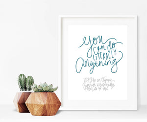 [PRINTABLE] You Can Do Literally Anything Digital Download Art Print